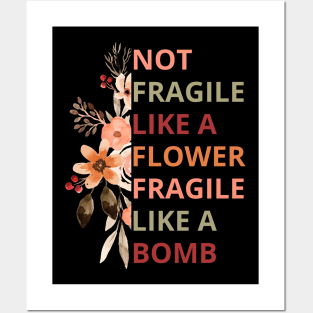 Not fragile like a flower fragile like a bomb Posters and Art